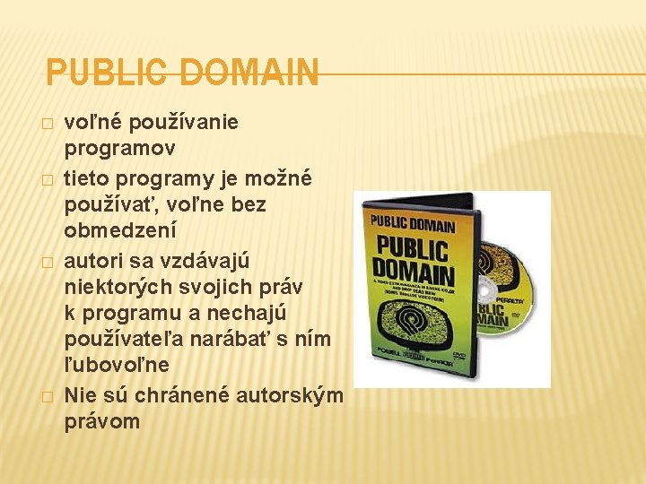 PUBLIC DOMAIN � � voľné používanie programov tieto programy je možné používať, voľne bez