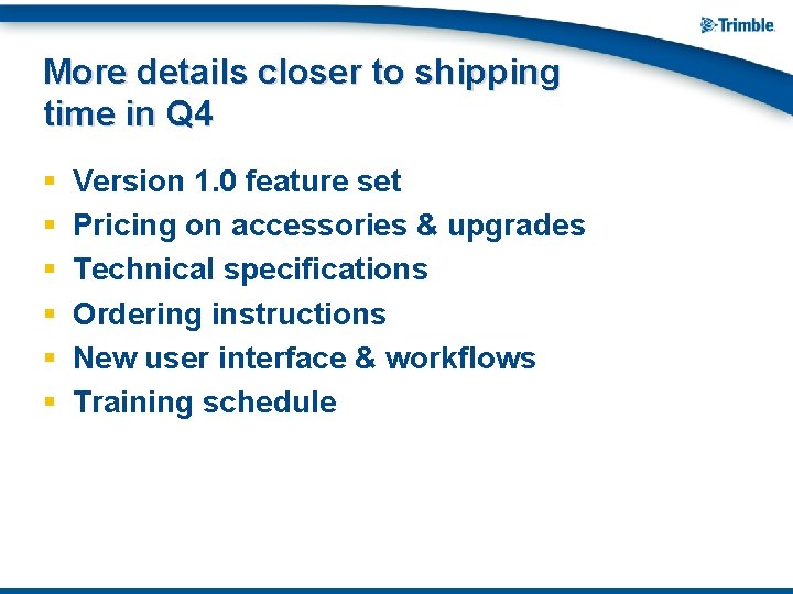 More details closer to shipping time in Q 4 § § § Version 1.