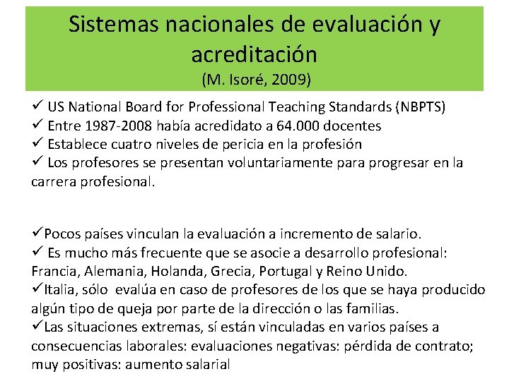 Sistemas nacionales de evaluación y acreditación (M. Isoré, 2009) ü US National Board for