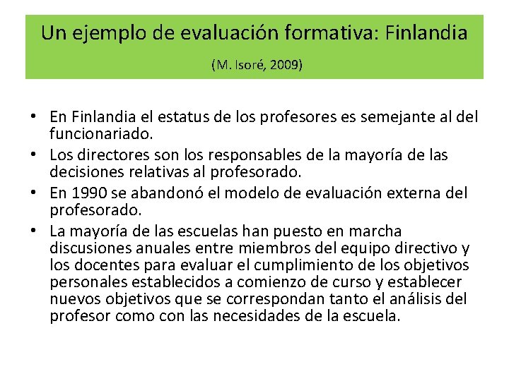 Un ejemplo de evaluación formativa: Finlandia (M. Isoré, 2009) • En Finlandia el estatus