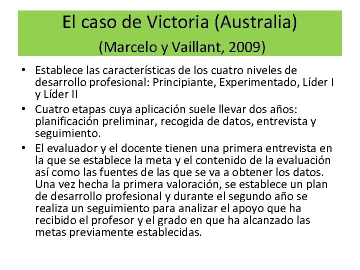 El caso de Victoria (Australia) (Marcelo y Vaillant, 2009) • Establece las características de