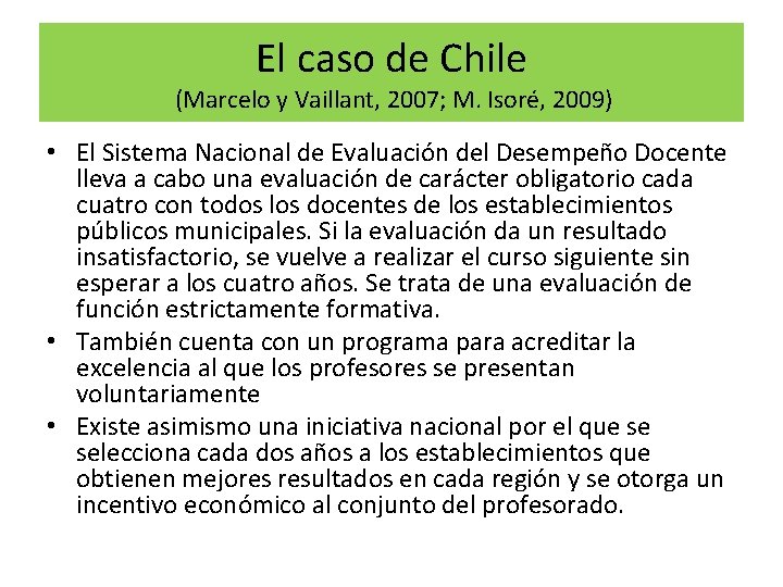 El caso de Chile (Marcelo y Vaillant, 2007; M. Isoré, 2009) • El Sistema