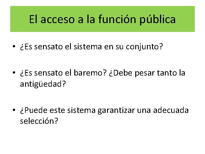 El acceso a la función pública • ¿Es sensato el sistema en su conjunto?