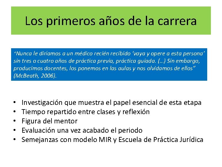 Los primeros años de la carrera “Nunca le diríamos a un médico recién recibido