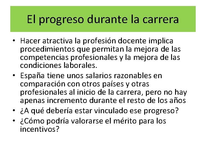 El progreso durante la carrera • Hacer atractiva la profesión docente implica procedimientos que