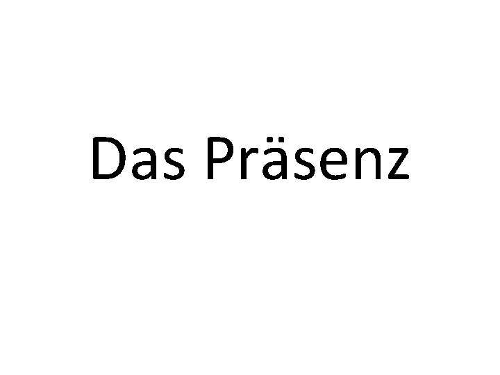 Das Präsenz 