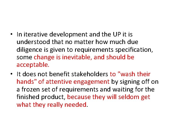  • In iterative development and the UP it is understood that no matter