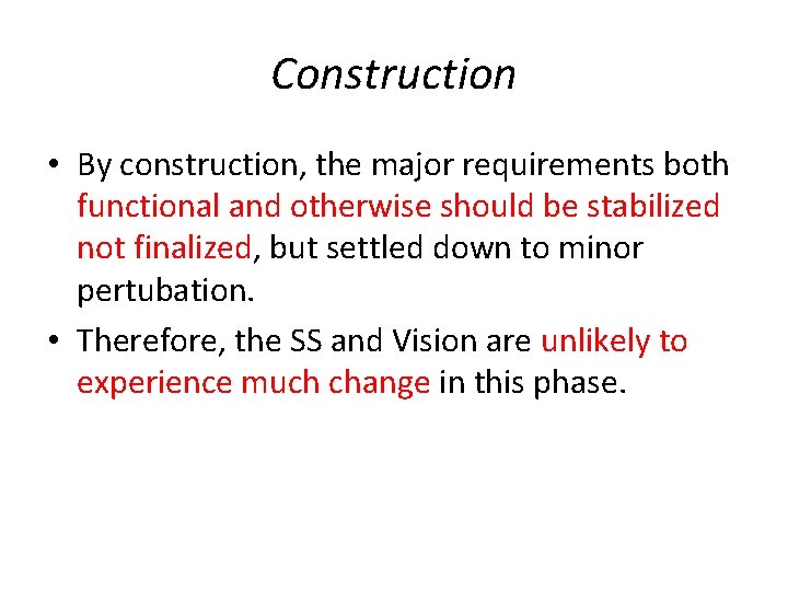 Construction • By construction, the major requirements both functional and otherwise should be stabilized