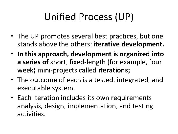 Unified Process (UP) • The UP promotes several best practices, but one stands above