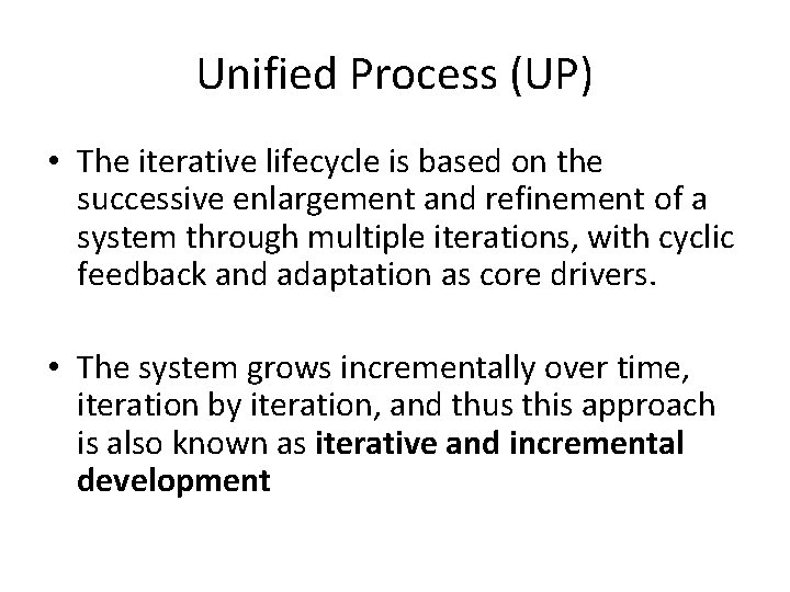 Unified Process (UP) • The iterative lifecycle is based on the successive enlargement and