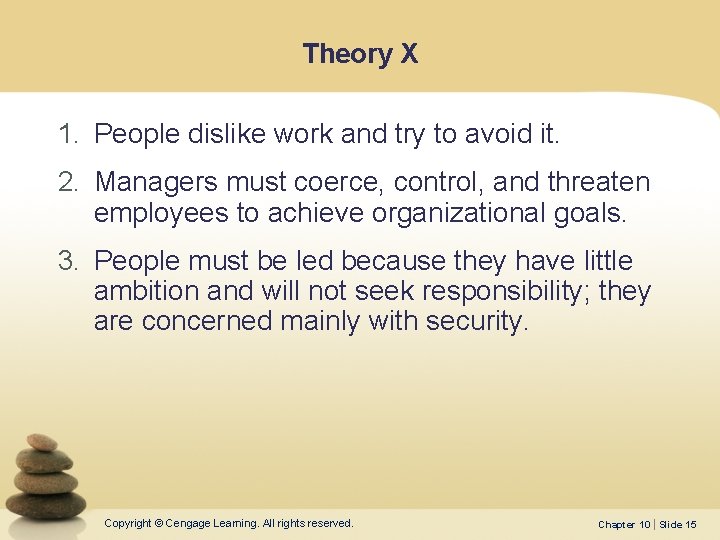 Theory X 1. People dislike work and try to avoid it. 2. Managers must Theory X 1. People dislike work and try to avoid it. 2. Managers must