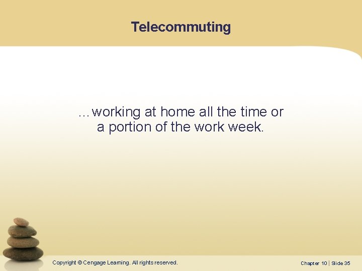 Telecommuting …working at home all the time or a portion of the work week. Telecommuting …working at home all the time or a portion of the work week.