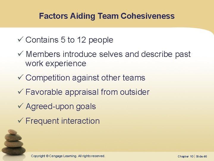 Factors Aiding Team Cohesiveness ü Contains 5 to 12 people ü Members introduce selves Factors Aiding Team Cohesiveness ü Contains 5 to 12 people ü Members introduce selves