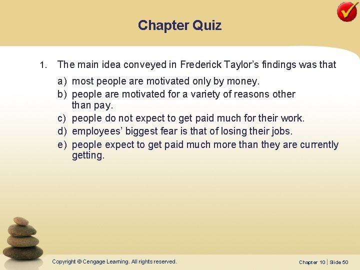 Chapter Quiz 1. The main idea conveyed in Frederick Taylor’s findings was that a) Chapter Quiz 1. The main idea conveyed in Frederick Taylor’s findings was that a)