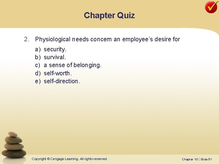 Chapter Quiz 2. Physiological needs concern an employee’s desire for a) b) c) d) Chapter Quiz 2. Physiological needs concern an employee’s desire for a) b) c) d)