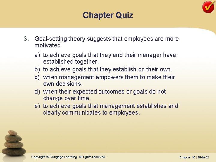 Chapter Quiz 3. Goal-setting theory suggests that employees are motivated a) to achieve goals Chapter Quiz 3. Goal-setting theory suggests that employees are motivated a) to achieve goals