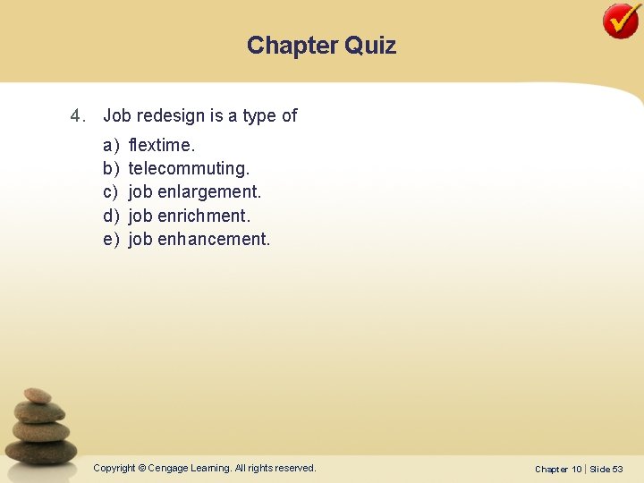 Chapter Quiz 4. Job redesign is a type of a) b) c) d) e) Chapter Quiz 4. Job redesign is a type of a) b) c) d) e)