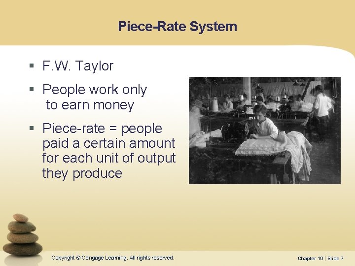 Piece-Rate System § F. W. Taylor § People work only to earn money § Piece-Rate System § F. W. Taylor § People work only to earn money §