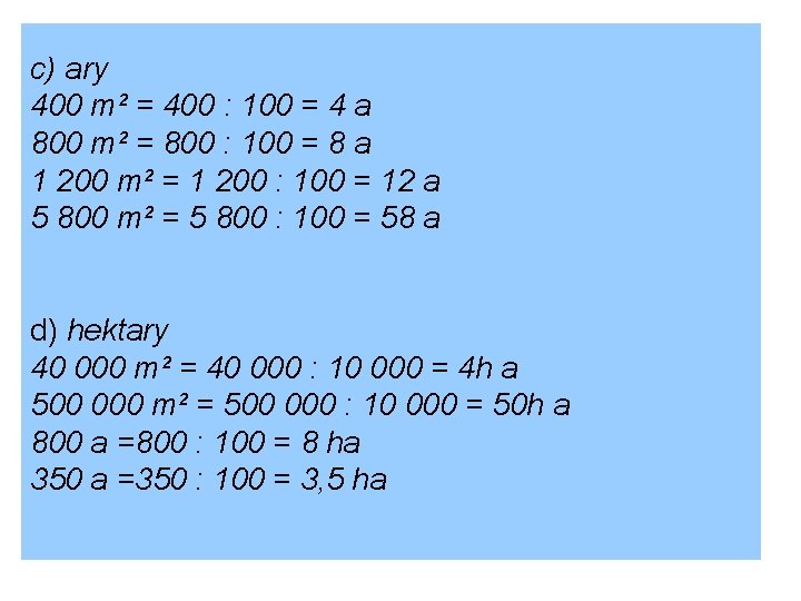 c) ary 400 m² = 400 : 100 = 4 a 800 m² =