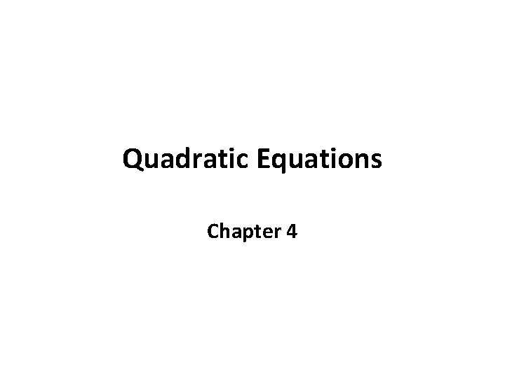 Quadratic Equations Chapter 4 