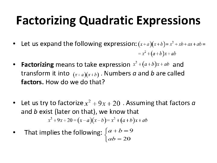 Factorizing Quadratic Expressions • Let us expand the following expression: • Factorizing means to