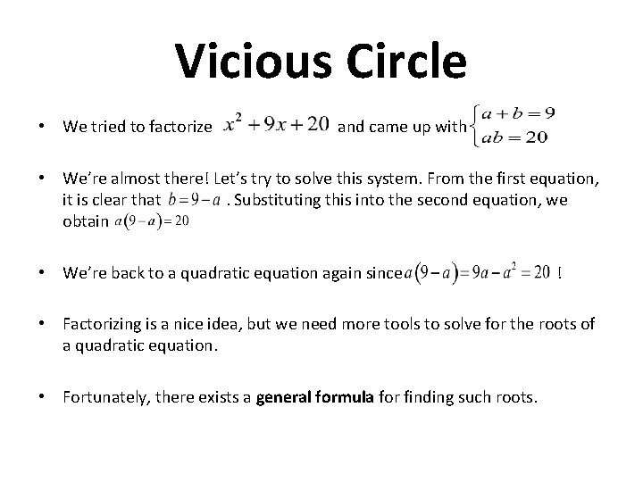 Vicious Circle • We tried to factorize and came up with • We’re almost