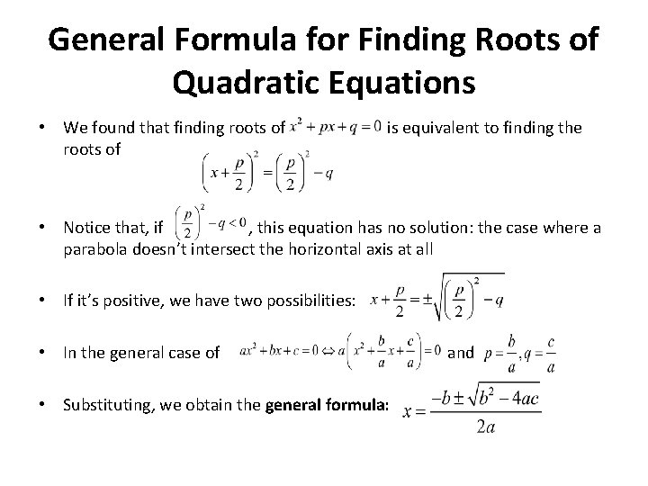 General Formula for Finding Roots of Quadratic Equations • We found that finding roots