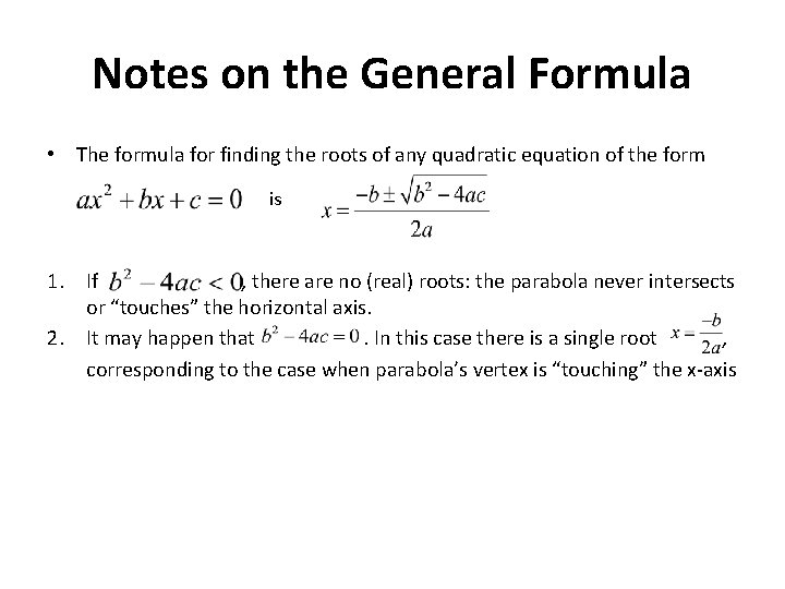 Notes on the General Formula • The formula for finding the roots of any