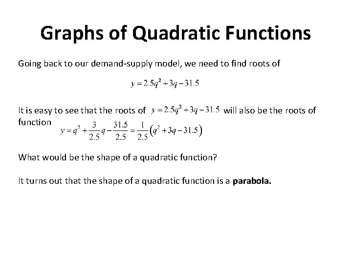 Graphs of Quadratic Functions Going back to our demand-supply model, we need to find