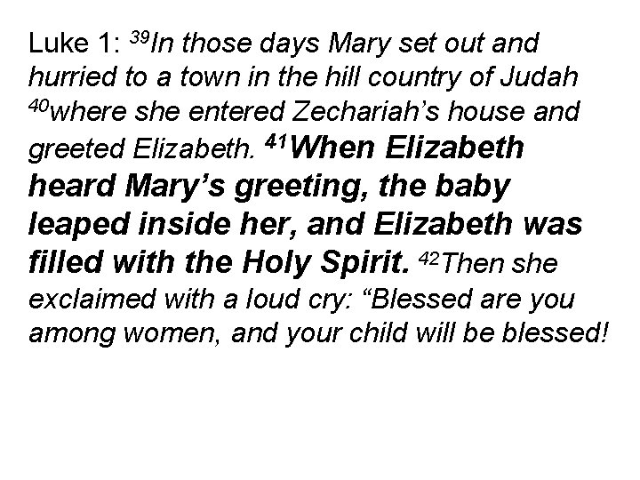 Luke 1: 39 In those days Mary set out and hurried to a town