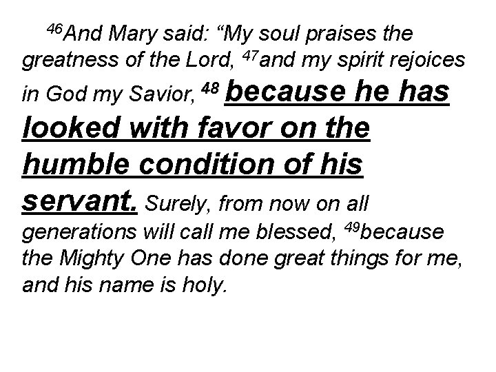 46 And Mary said: “My soul praises the greatness of the Lord, 47 and