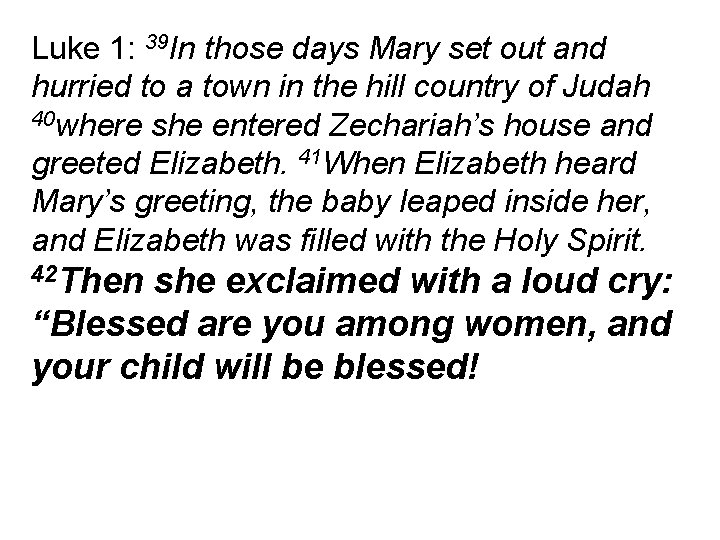 Luke 1: 39 In those days Mary set out and hurried to a town