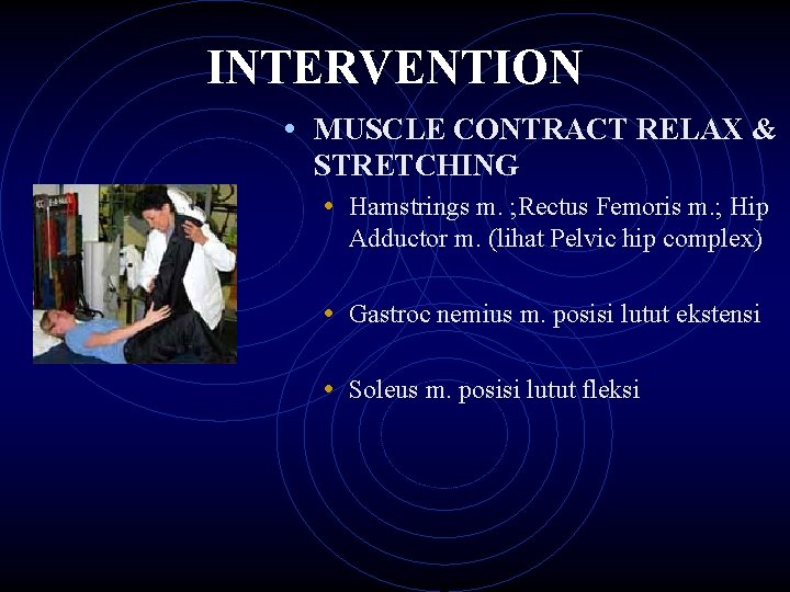 INTERVENTION • MUSCLE CONTRACT RELAX & STRETCHING • Hamstrings m. ; Rectus Femoris m.