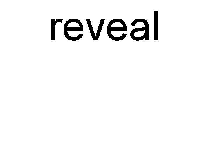 reveal 