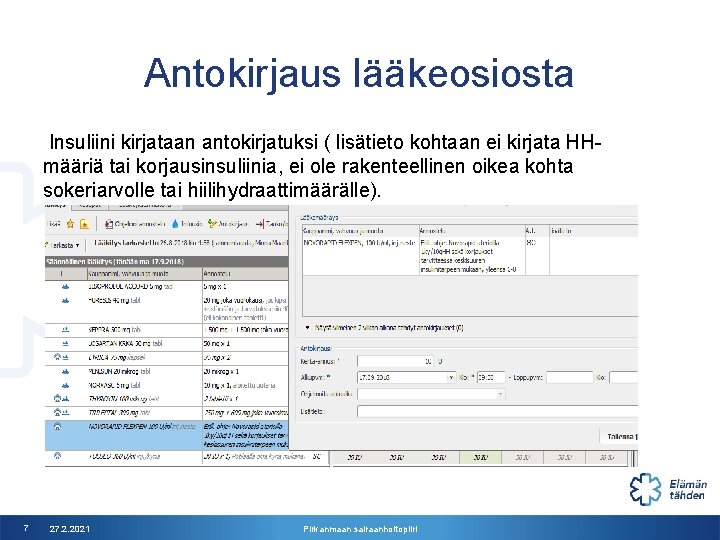 Antokirjaus lääkeosiosta Insuliini kirjataan antokirjatuksi ( lisätieto kohtaan ei kirjata HHmääriä tai korjausinsuliinia, ei