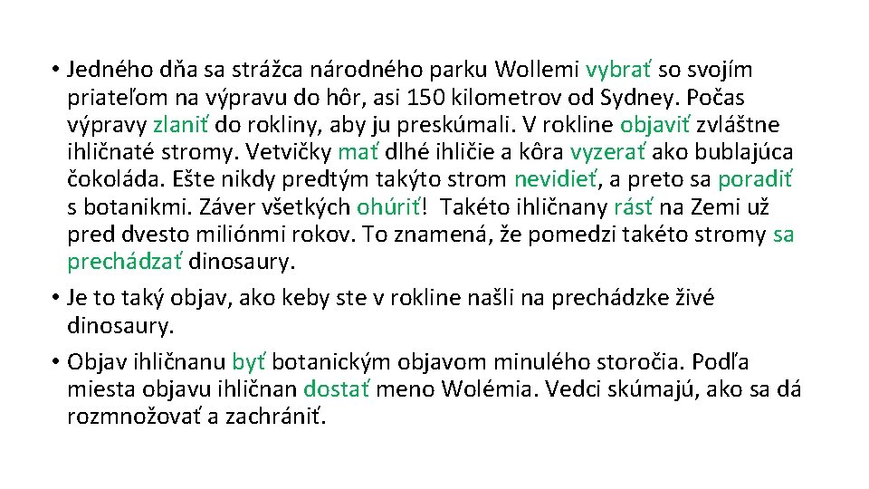  • Jedného dňa sa strážca národného parku Wollemi vybrať so svojím priateľom na
