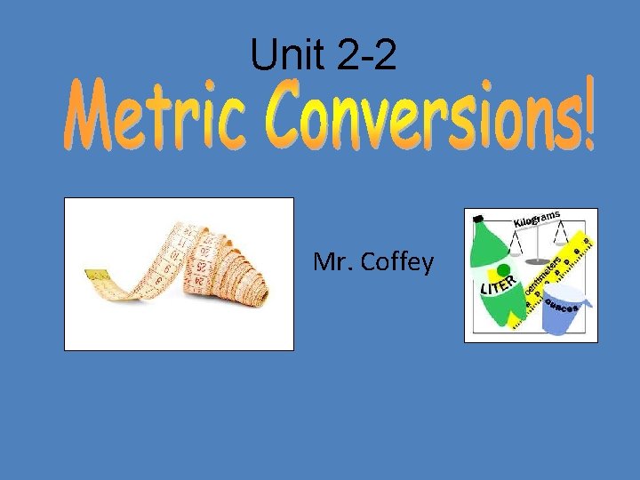 Unit 2 -2 Mr. Coffey 
