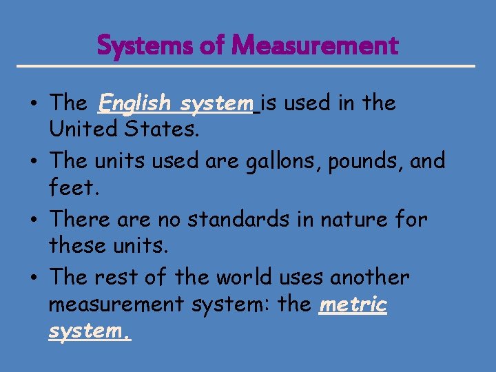 Systems of Measurement • The English system is used in the United States. •
