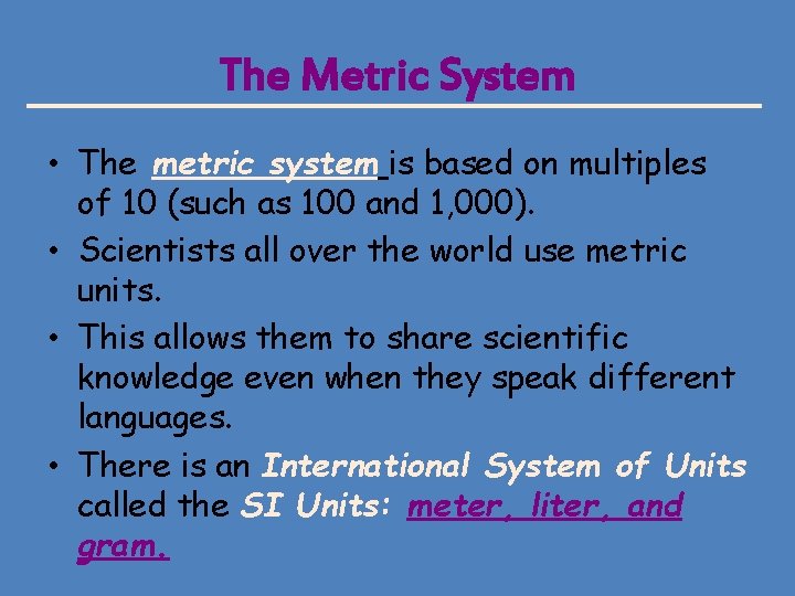 The Metric System • The metric system is based on multiples of 10 (such