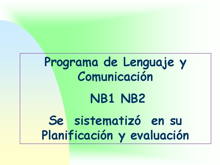 Programa de Lenguaje y Comunicación NB 1 NB 2 Se sistematizó en su Planificación