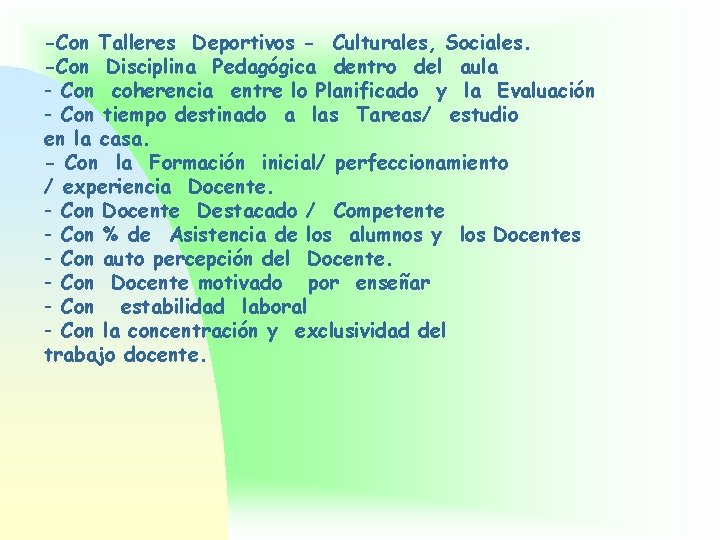 -Con Talleres Deportivos - Culturales, Sociales. -Con Disciplina Pedagógica dentro del aula - Con