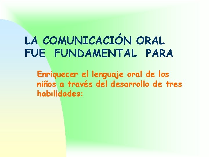 LA COMUNICACIÓN ORAL FUE FUNDAMENTAL PARA Enriquecer el lenguaje oral de los niños a