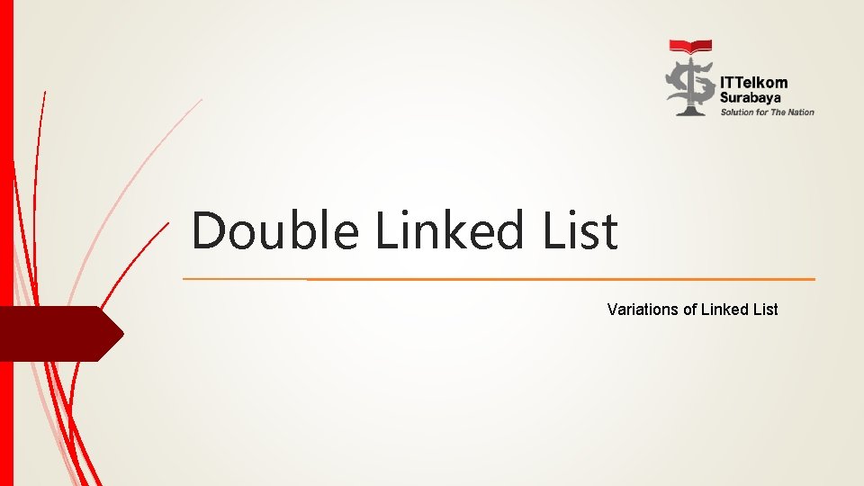 Double Linked List Variations of Linked List 