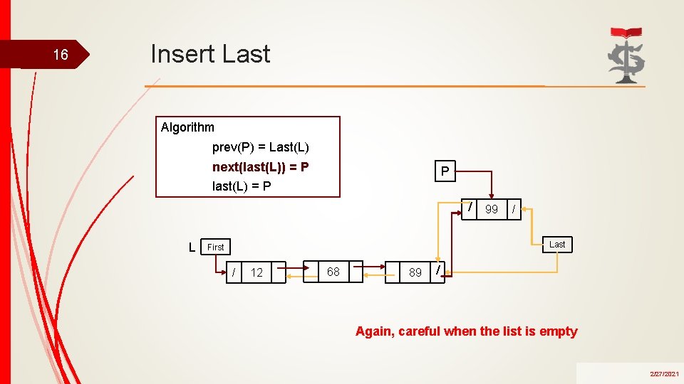 16 Insert Last Algorithm prev(P) = Last(L) next(last(L)) = P P last(L) = P