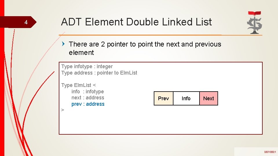 4 ADT Element Double Linked List There are 2 pointer to point the next