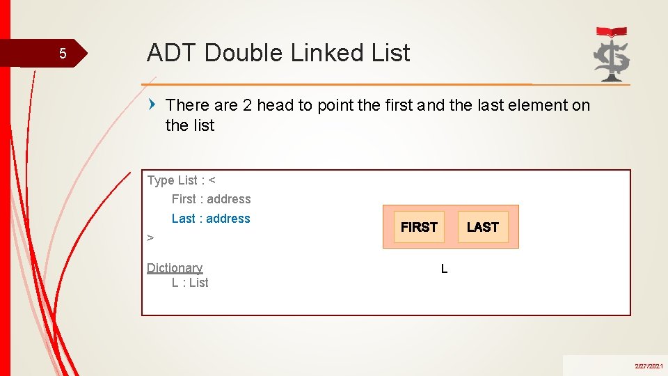 5 ADT Double Linked List There are 2 head to point the first and