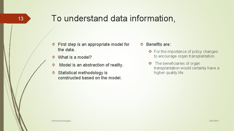 13 To understand data information, First step is an appropriate model for the data.