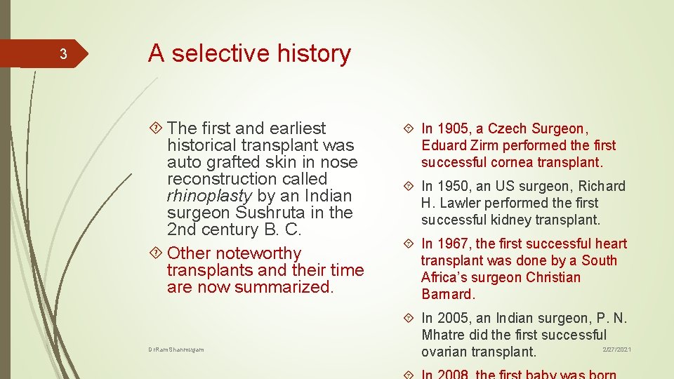 3 A selective history The first and earliest historical transplant was auto grafted skin