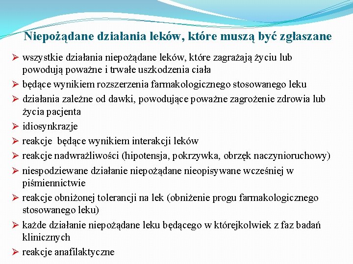 Niepożądane działania leków, które muszą być zgłaszane Ø wszystkie działania niepożądane leków, które zagrażają