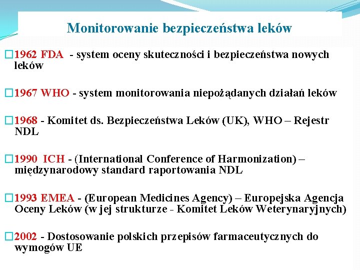 Monitorowanie bezpieczeństwa leków � 1962 FDA - system oceny skuteczności i bezpieczeństwa nowych leków